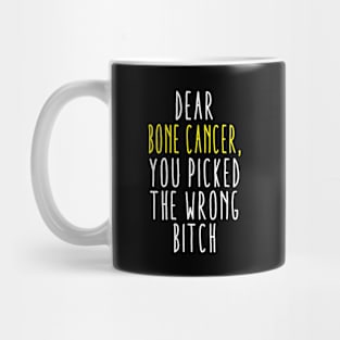 Dear Bone Cancer You Picked The Wrong Bitch Mug